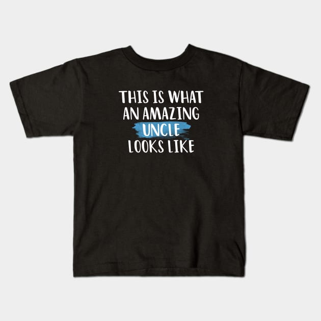 THIS IS WHAT AN AMAZING UNCLE  LOOKS LIKE T-SHIRT Kids T-Shirt by Firts King